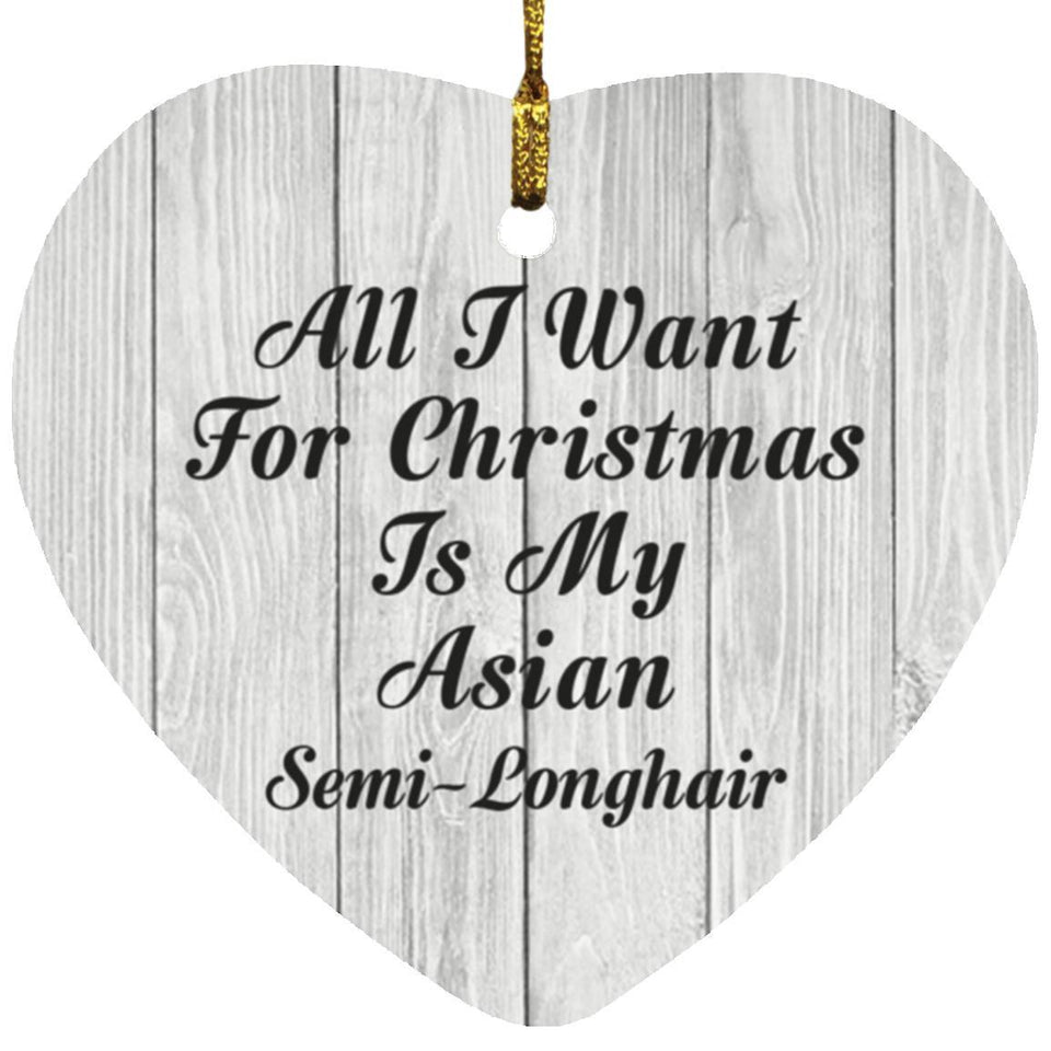 All I Want For Christmas Is My Asian Semi-Longhair - Heart Ornament F