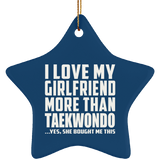 I Love My Girlfriend More Than Taekwondo - Star Ornament