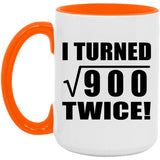 60th Birthday I Turned Square Root of 900 Twice - 15oz Accent Mug Orange