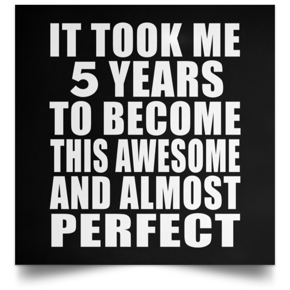 5th Birthday Took 5 Years To Become Awesome & Perfect - Poster Square