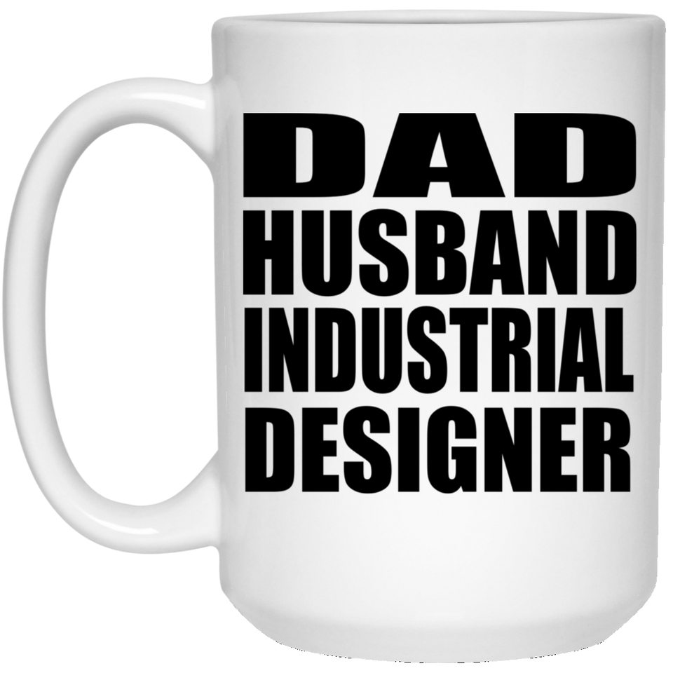 Dad Husband Industrial Designer - 15oz Coffee Mug
