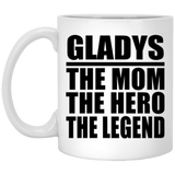 Gladys The Mom The Hero The Legend - 11 Oz Coffee Mug
