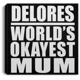 Delores World's Okayest Mum - Canvas Square