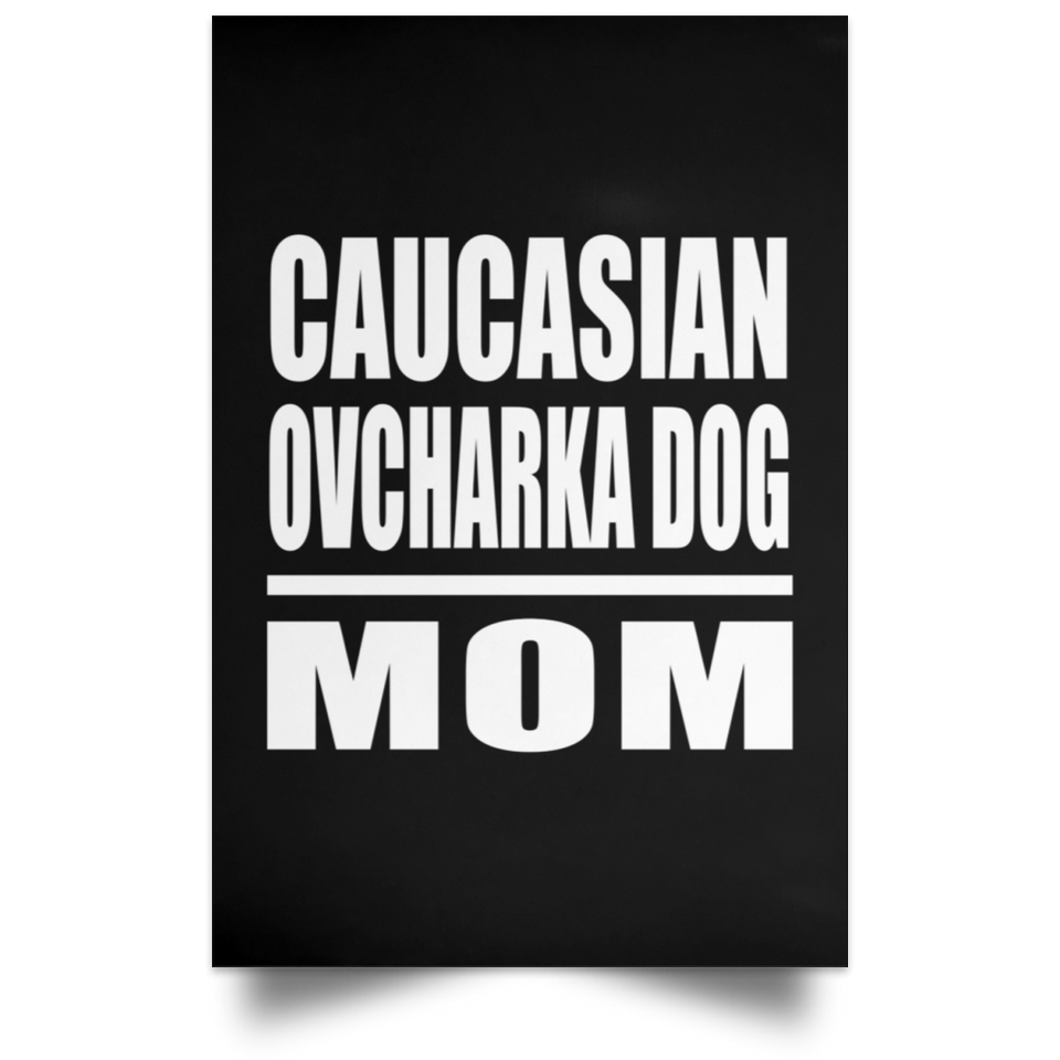 Caucasian Ovcharka Dog Mom - Poster Portrait