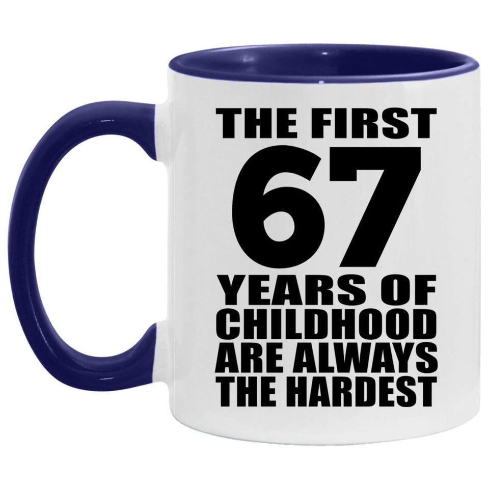 67th Birthday First 67 Years of Childhood Are The Hardest - 11oz Accent Mug Purple