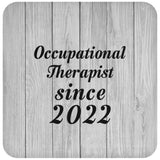 Occupational Therapist Since 2022 - Drink Coaster F