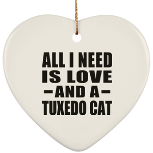 All I Need Is Love And A Tuxedo Cat - Heart Ornament