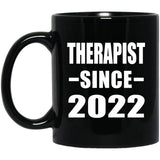 Therapist Since 2022 - 11oz Coffee Mug Black
