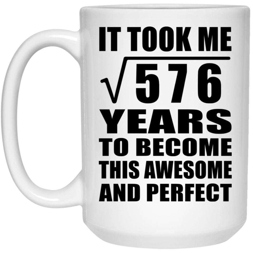 24th Birthday Took Square Root of 576 Years To Awesome - 15oz Coffee Mug