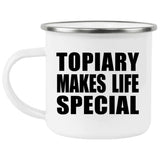 Topiary Makes Life Special - 12oz Camping Mug
