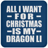 All I Want For Christmas Is My Dragon Li - Coaster
