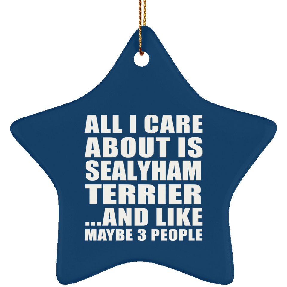 All I Care About Is Sealyham Terrier - Star Ornament