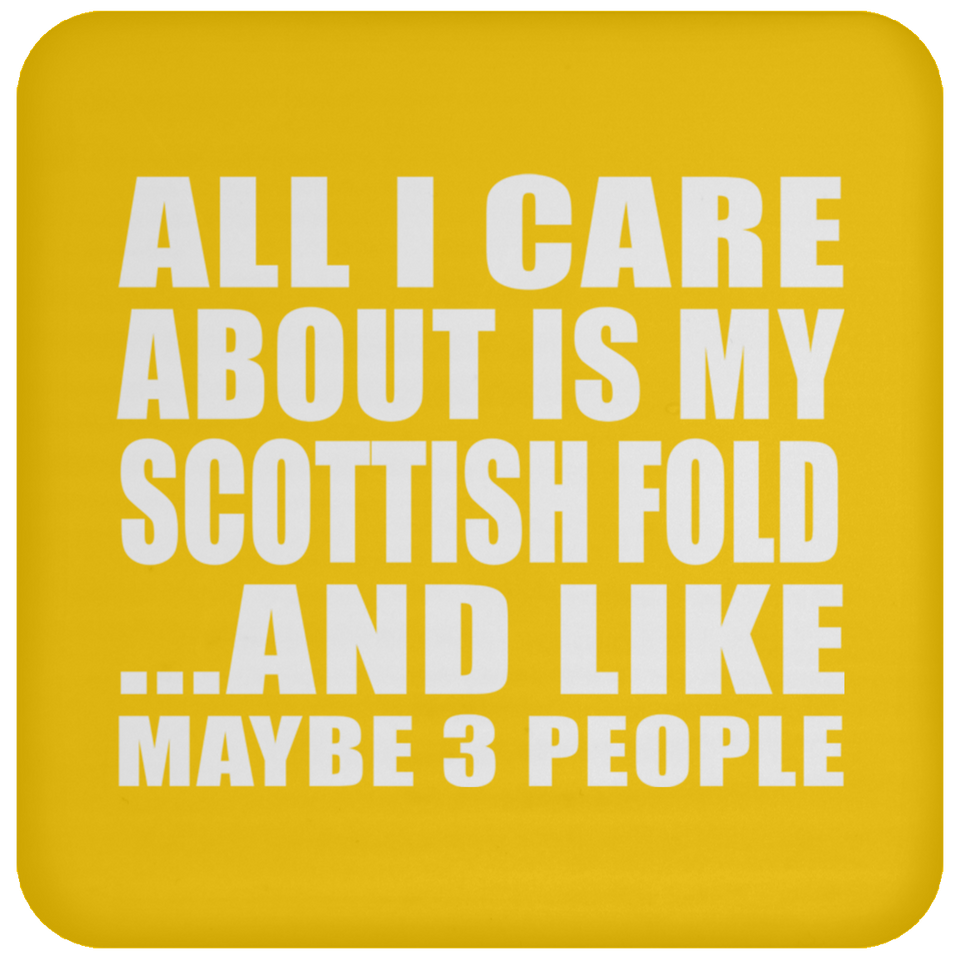 All I Care About Is My Scottish Fold - Drink Coaster