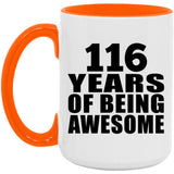 116th Birthday 116 Years Of Being Awesome - 15oz Accent Mug Orange