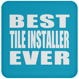 Best Tile Installer Ever - Drink Coaster