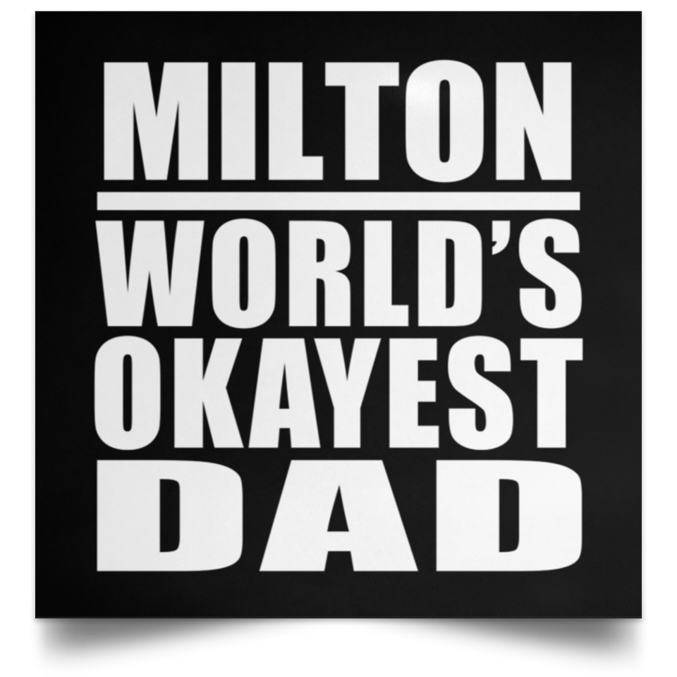 Milton World's Okayest Dad - Poster Square