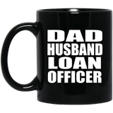 Dad Husband Loan Officer - 11oz Coffee Mug Black