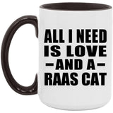 All I Need Is Love And A Raas Cat - 15oz Accent Mug Black