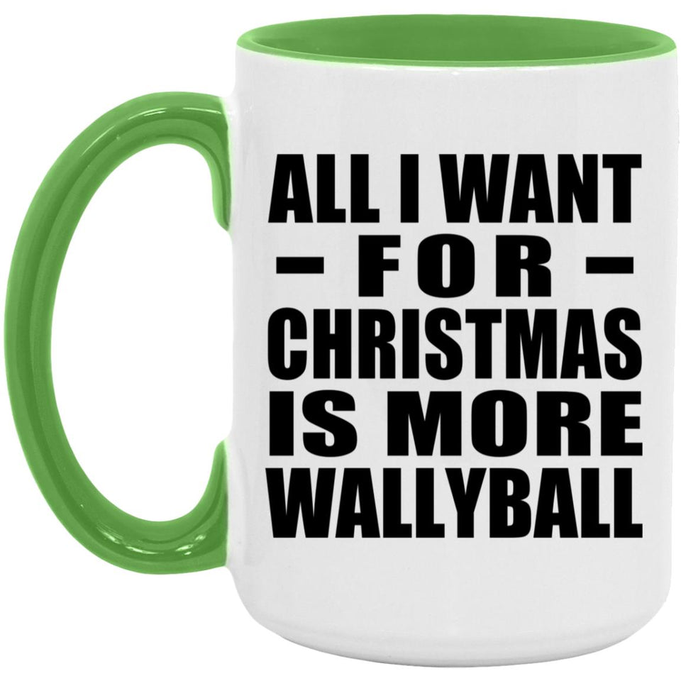 All I Want For Christmas Is More Wallyball - 15oz Accent Mug Green