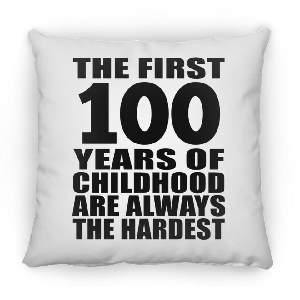 100th Birthday First 100 Years of Childhood Are The Hardest - Throw Pillow