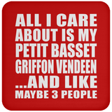 All I Care About Is My Petit Basset Griffon Vendeen - Drink Coaster