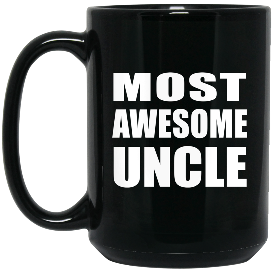 Most Awesome Uncle - 15 Oz Coffee Mug Black