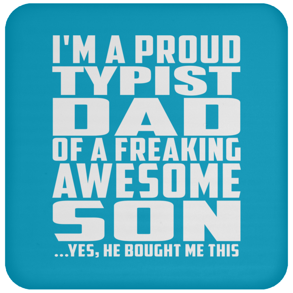 Proud Typist Dad Of Awesome Son - Drink Coaster