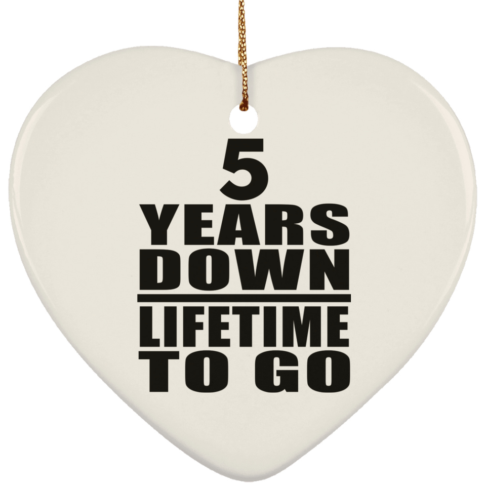 5th Anniversary 5 Years Down Lifetime To Go - Heart Ornament