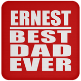 Ernest Best Dad Ever - Drink Coaster
