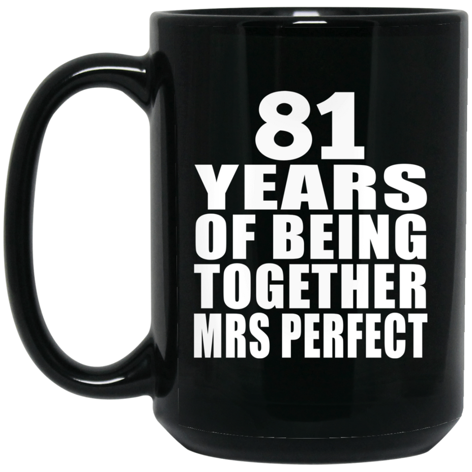 81st Anniversary 81 Years Of Being Mrs Perfect - 15 Oz Coffee Mug Black