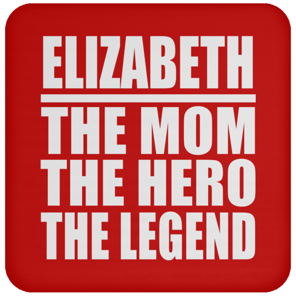 Elizabeth The Mom The Hero The Legend - Drink Coaster