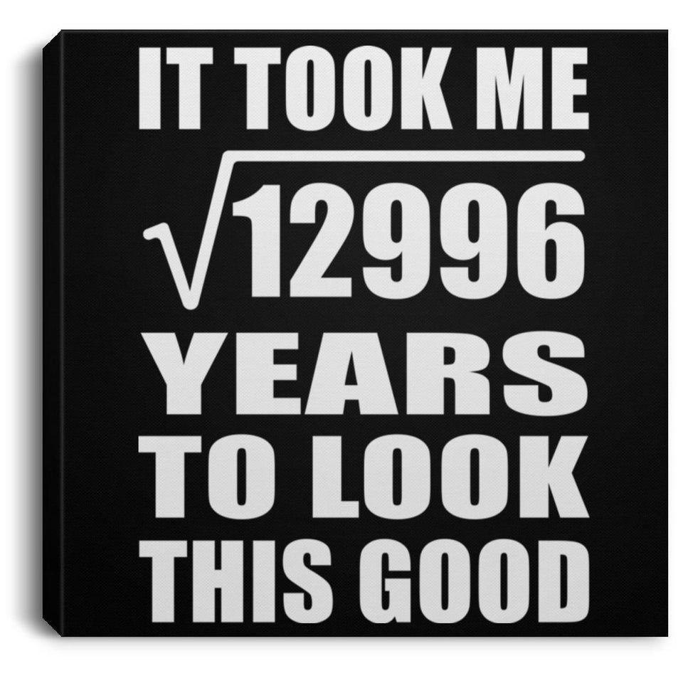 114th Birthday Took Square Root of 12996 Years To Look Good - Canvas Square