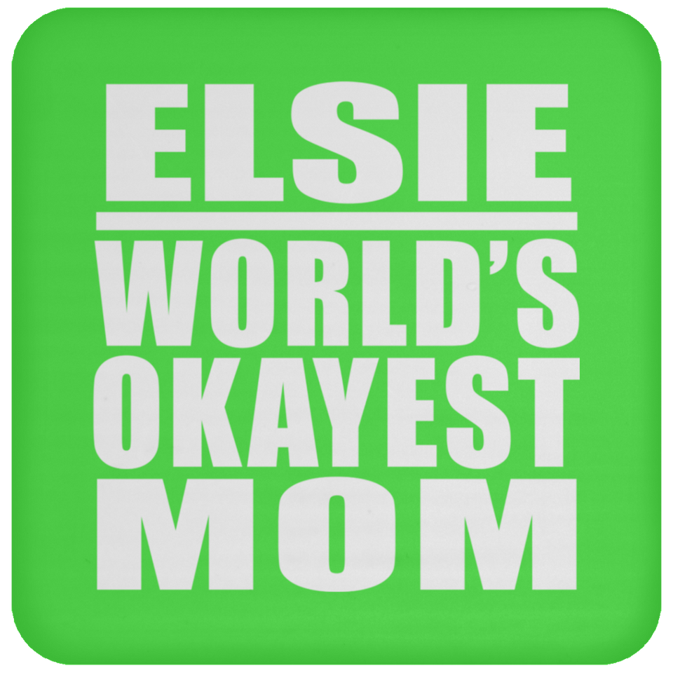 Elsie World's Okayest Mom - Drink Coaster