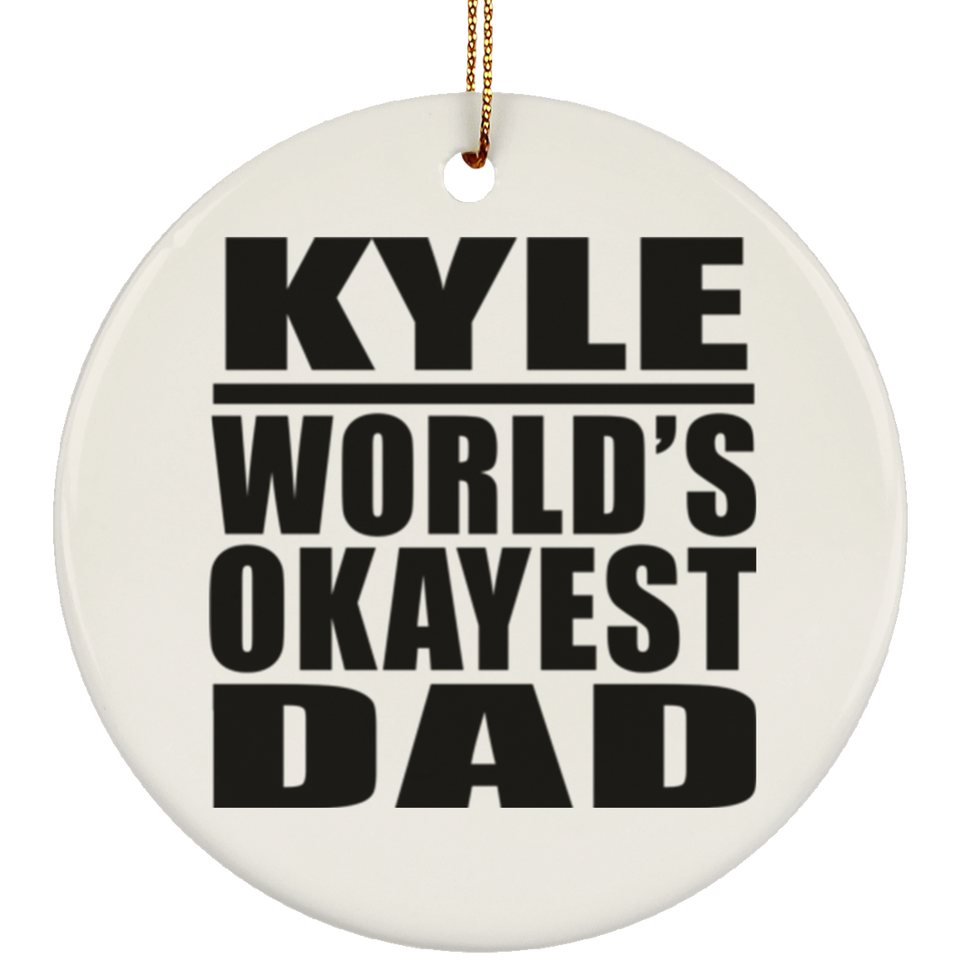 Kyle World's Okayest Dad - Circle Ornament