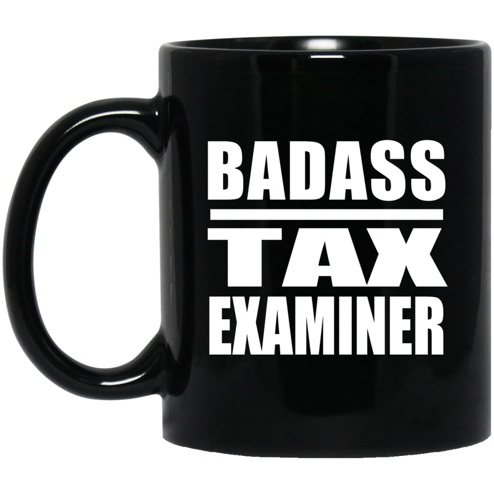 Badass Tax Examiner - 11oz Coffee Mug Black