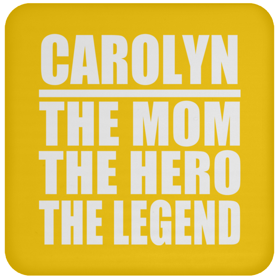 Carolyn The Mom The Hero The Legend - Drink Coaster