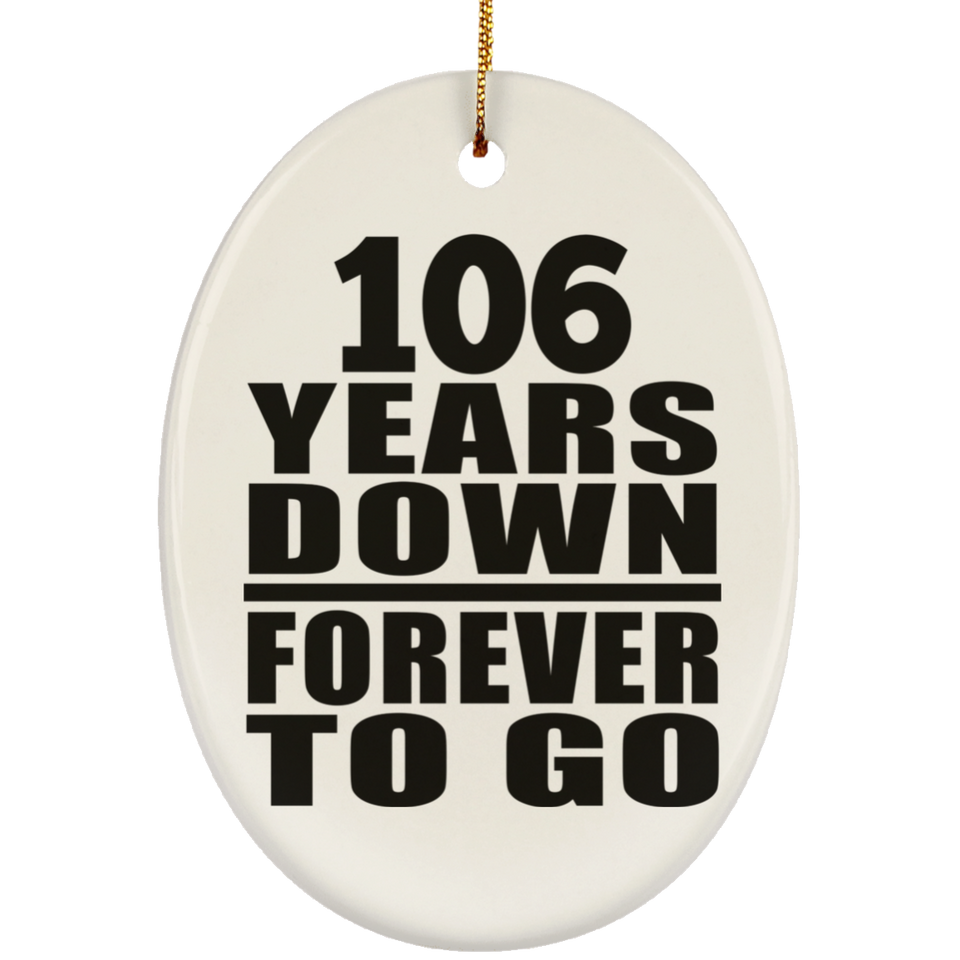 106th Anniversary 106 Years Down Forever to Go - Oval Ornament