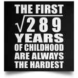 17th Birthday Square Root of 289 Years of Childhood - Poster Square