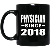 Physician Since 2018 - 11 Oz Coffee Mug Black