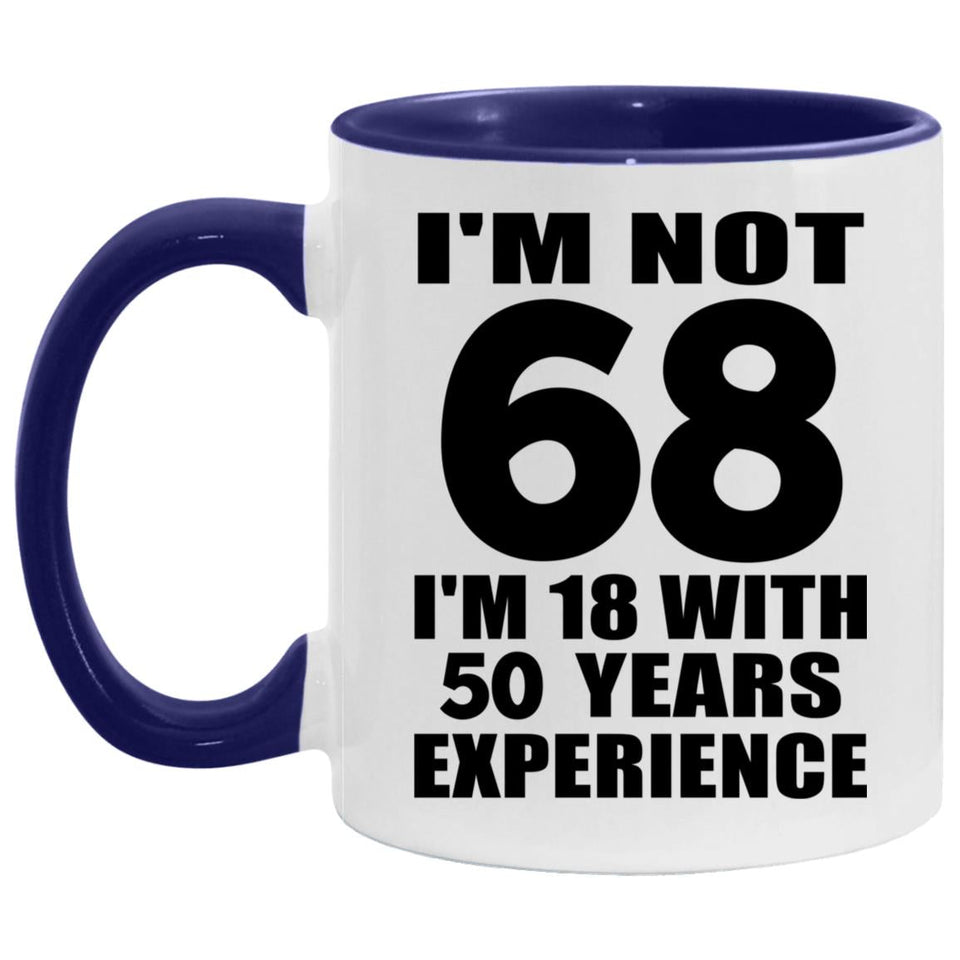 68th Birthday I'm Not 68 I'm 18 With 50 Years Experience - 11oz Accent Mug Purple