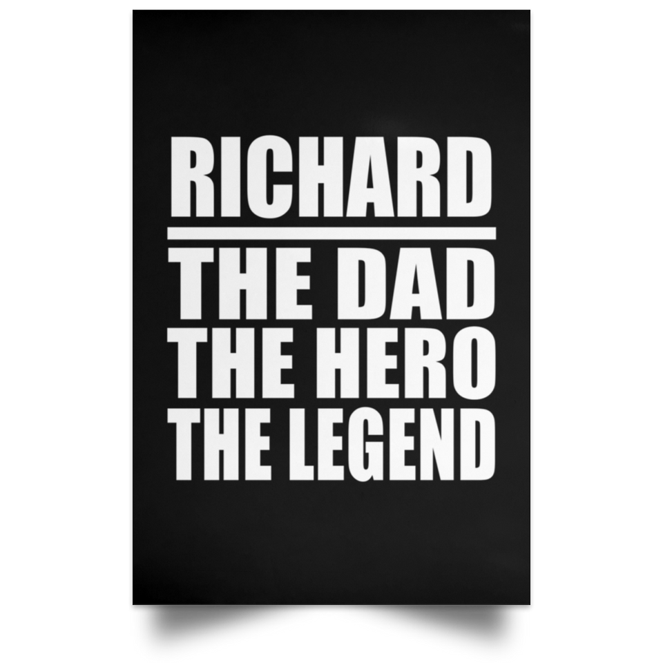 Richard The Dad The Hero The Legend - Poster Portrait