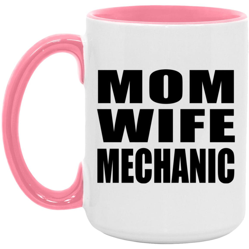 Mom Wife Mechanic - 15oz Accent Mug Pink
