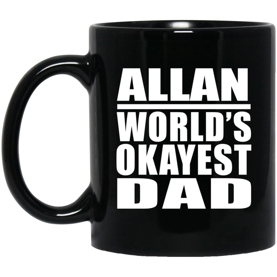 Allan World's Okayest Dad - 11 Oz Coffee Mug Black