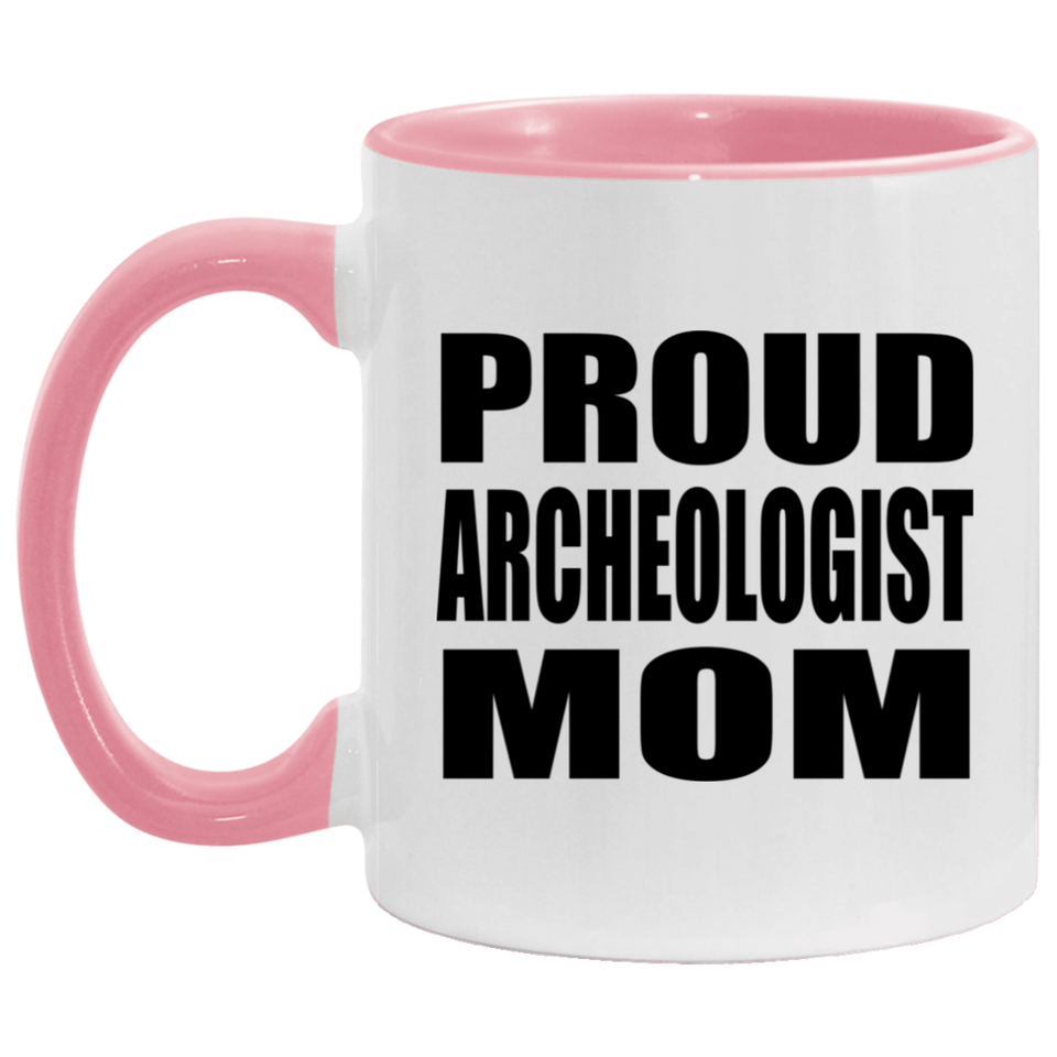 Proud Archeologist Mom - 11oz Accent Mug Pink