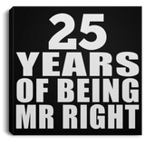 25th Anniversary 25 Years Of Being Mr Right - Canvas Square