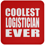 Coolest Logistician Ever - Drink Coaster