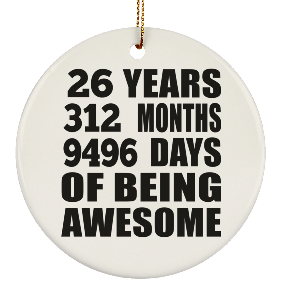 26th Birthday 26 Years 312 Months 9496 Days Of Awesome - Circle Ornament