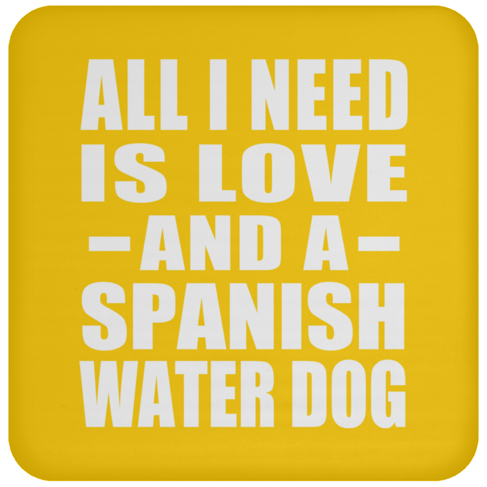 All I Need Is Love And A Spanish Water Dog - Drink Coaster