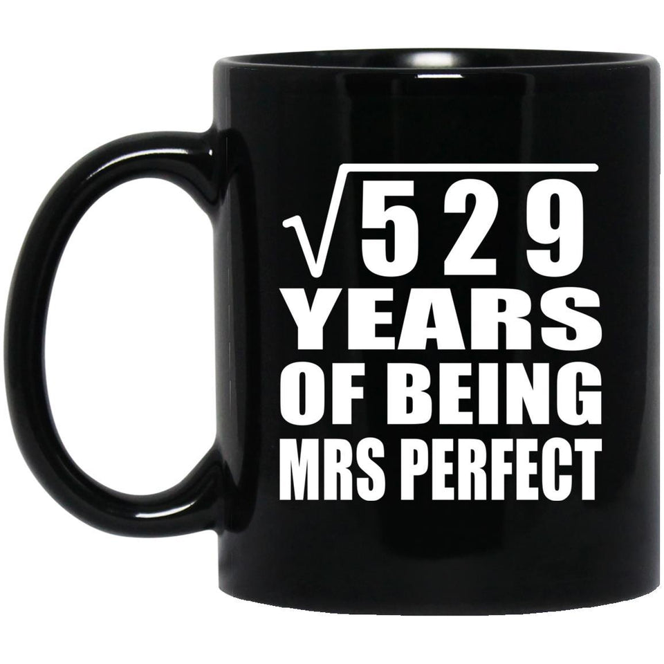 23rd Anniversary Square Root of 529 Years of Mrs Perfect - 11oz Coffee Mug Black