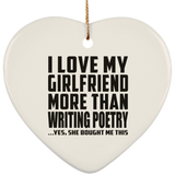 I Love My Girlfriend More Than Writing Poetry - Heart Ornament